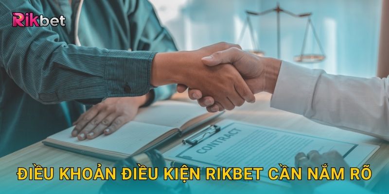 Điều khoản điều kiện và Rikbet – Nền tảng minh bạch cho người chơi 1 Điều khoản điều kiện Rikbet cần nắm rõ