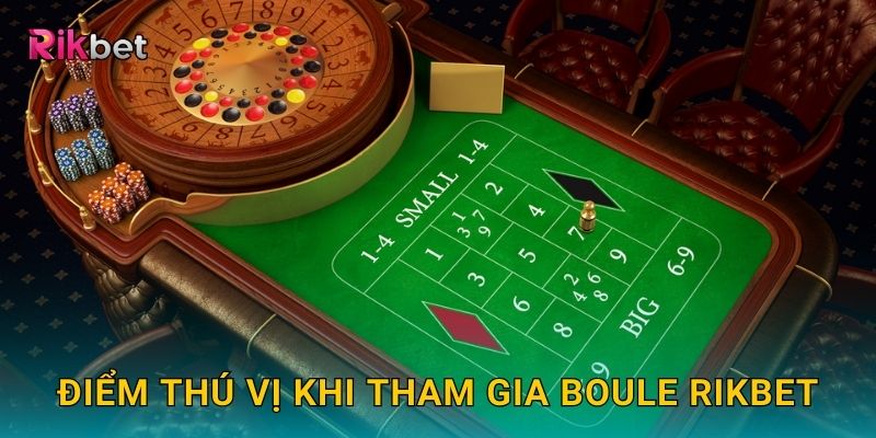 Boule và Rikbet – Trò chơi cổ điển đầy may mắn và hấp dẫn 3 Điểm thú vị khi tham gia Boule Rikbet