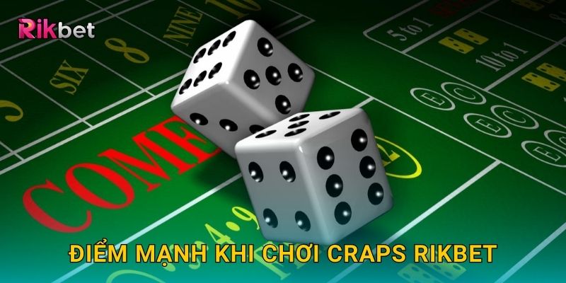 Craps và Rikbet – Trò chơi xúc xắc đầy may rủi và kịch tính 3 Điểm mạnh khi chơi Craps Rikbet