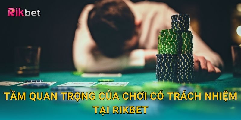Tầm quan trọng của chơi có trách nhiệm tại Rikbet