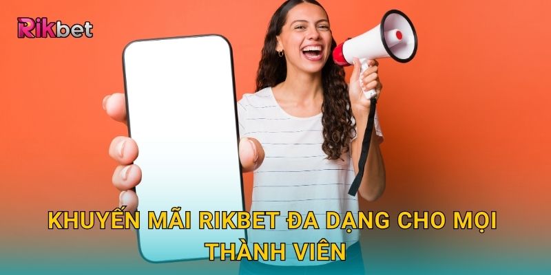 Khuyến mãi và Rikbet – Cơ hội nhận thưởng cực hấp dẫn 1 Khuyến mãi Rikbet đa dạng cho mọi thành viên