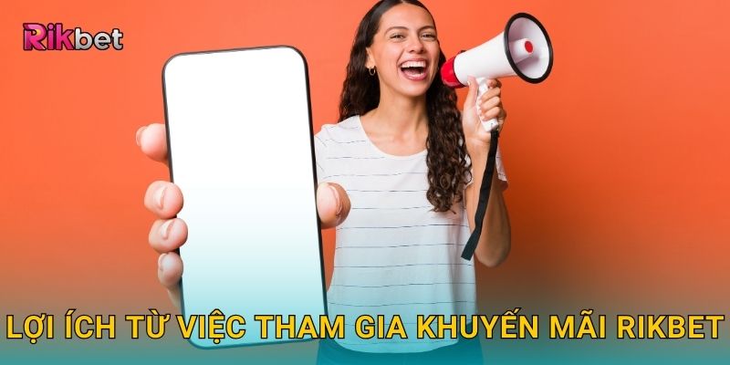 Khuyến mãi và Rikbet – Cơ hội nhận thưởng cực hấp dẫn 2 Lợi ích từ việc tham gia khuyến mãi Rikbet