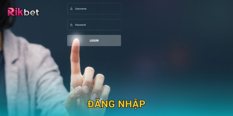 Đăng nhập và Rikbet – Truy cập hệ thống an toàn nhanh chóng