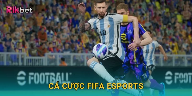 Cá cược FIFA eSports và Rikbet – Bước vào thế giới bóng đá ảo