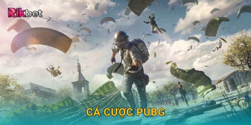 Cá cược PUBG và Rikbet – Sinh tồn đỉnh cao trong eSports