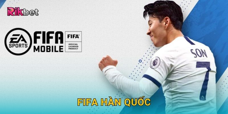 FIFA Hàn Quốc và Rikbet – Giải đấu hấp dẫn với tỷ lệ cao