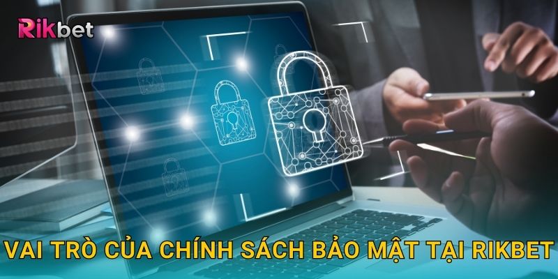Vai trò của chính sách bảo mật tại Rikbet
