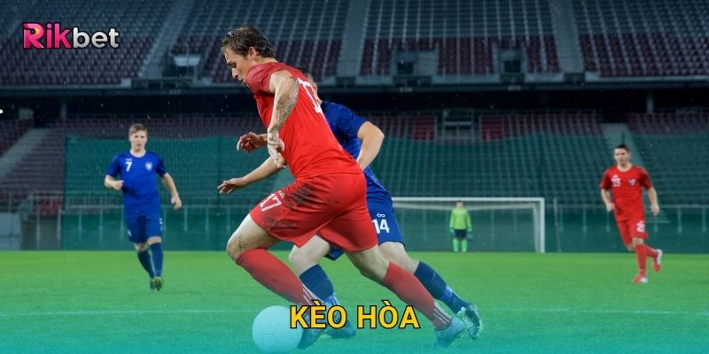Kèo hòa và Rikbet – Cơ hội đặt cược độc đáo trong bóng đá