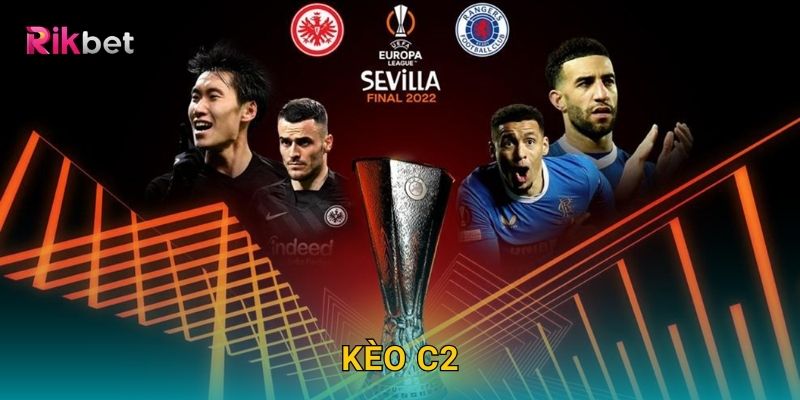 Kèo C2 và Rikbet – Trải nghiệm cược hấp dẫn tại Cúp Châu Âu