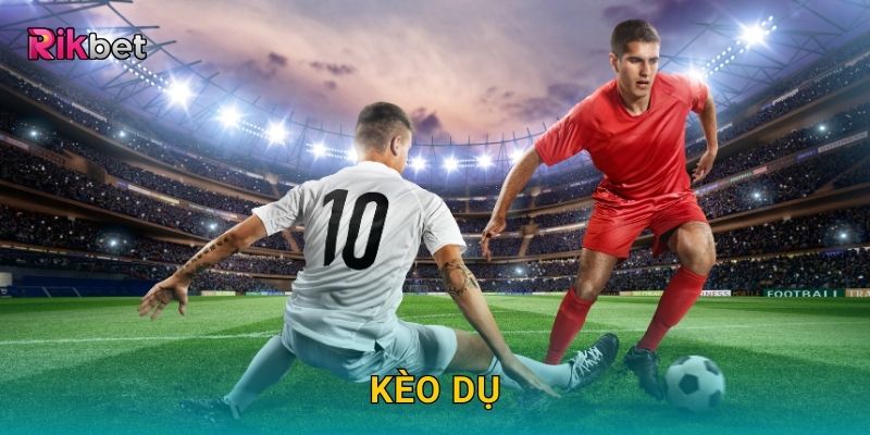 Kèo dụ và Rikbet – Kinh nghiệm tránh bẫy cược hiệu quả