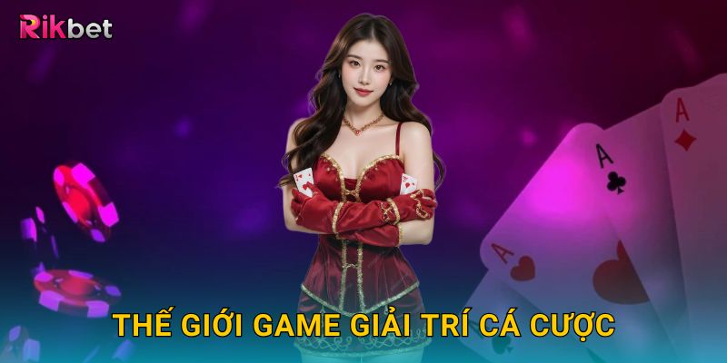 Trang chủ 4 Thế giới game giải trí cá cược